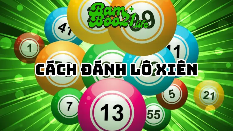 Cách Đánh Lô Xiên BamBoo21 1 Đánh Lô Xiên BamBoo21