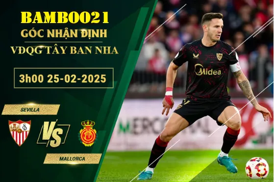 Soi kèo Sevilla vs Mallorca, 3h00 ngày 25/2/2025 2 Soi kèo Sevilla vs Mallorca, 3h00 ngày 25/2/2025