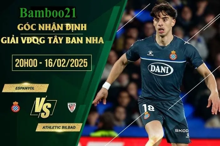 Soi kèo Espanyol vs Athletic Bilbao, 20h00 ngày 16/2/2025 2 Espanyol vs Athletic Bilbao, 20h00 ngày 16/2/2025