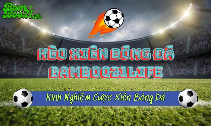 Kèo Xiên Trong Bóng Đá BamBoo21