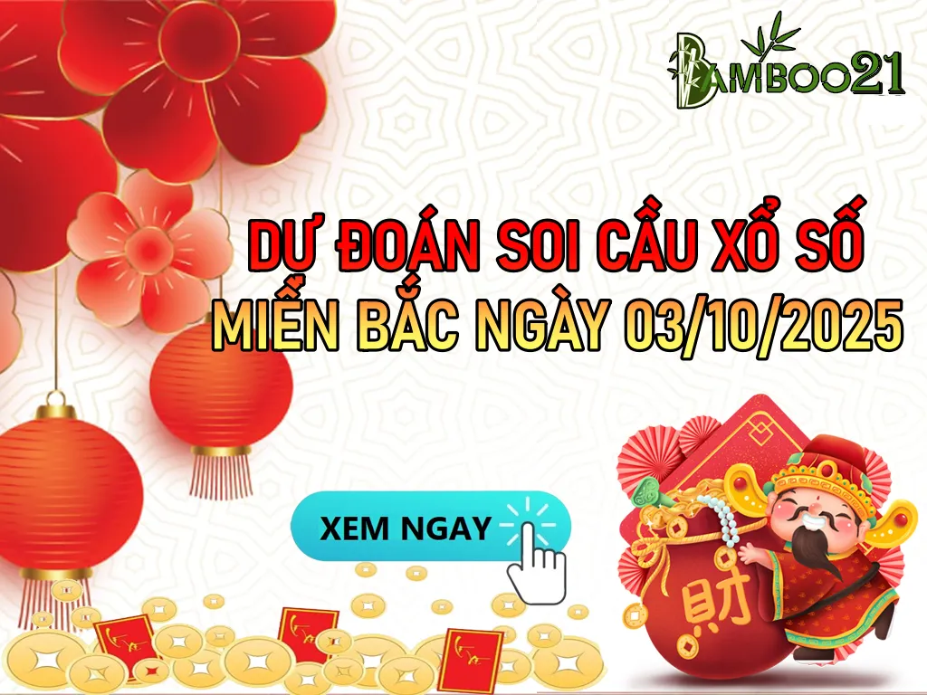 DỰ ĐOÁN SOI CẦU XỔ SỐ MIỀN BẮC NGÀY 03-10-2025